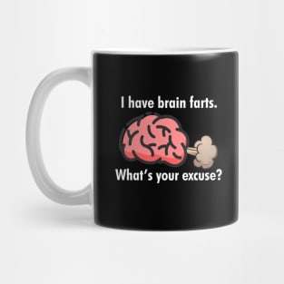 I have brain farts. Mug